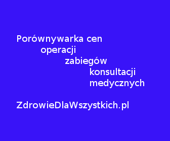 Porównywarka cen operacji, zabiegów, konsultacji lekarskich. www.ZdrowieDlaWszystkich.pl